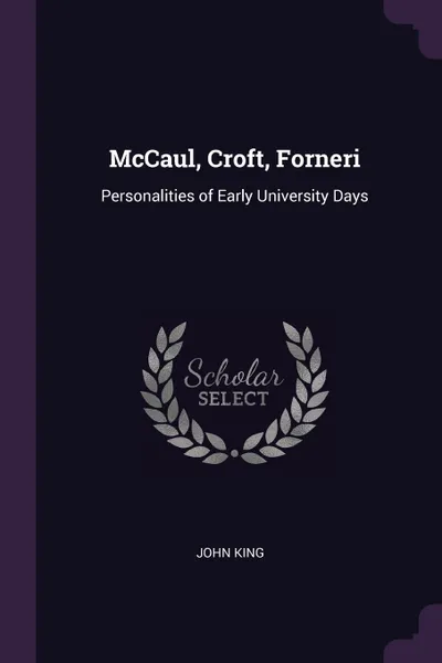 Обложка книги McCaul, Croft, Forneri. Personalities of Early University Days, John King