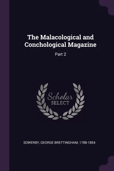 Обложка книги The Malacological and Conchological Magazine. Part 2, George Brettingham Sowerby