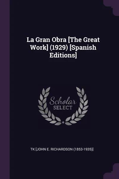 Обложка книги La Gran Obra .The Great Work. (1929) .Spanish Editions., TK [John E. Richardson