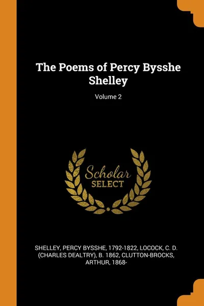 Обложка книги The Poems of Percy Bysshe Shelley; Volume 2, Percy Bysshe Shelley, C D. b. 1862 Locock, Arthur Clutton-Brocks