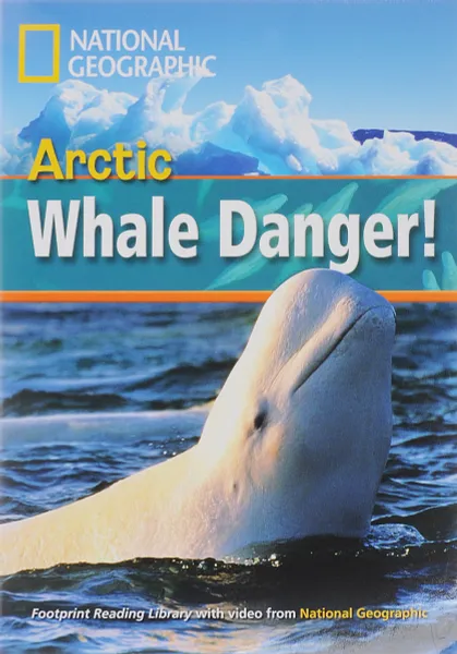 Обложка книги NGR: 800 (A2): Arctic Whale Danger! with Multi-Rom (BrE), Rob Waring