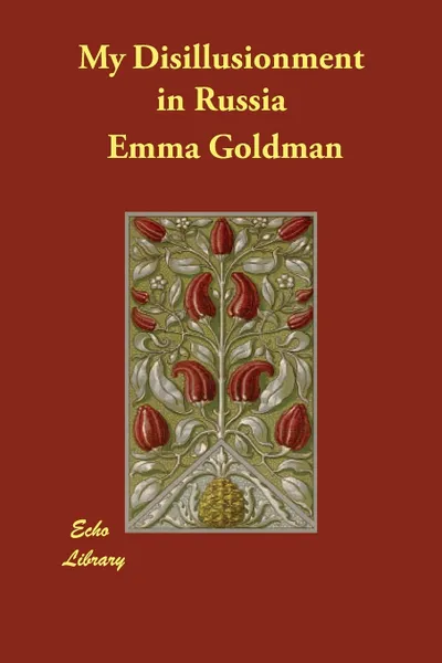 Обложка книги My Disillusionment in Russia, Emma Goldman