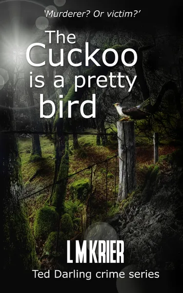 Обложка книги The Cuckoo is a Pretty Bird. Murderer? Or Victim?, L M Krier