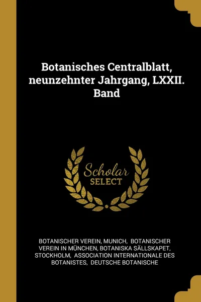 Обложка книги Botanisches Centralblatt, neunzehnter Jahrgang, LXXII. Band, Botanischer Verein, Munich