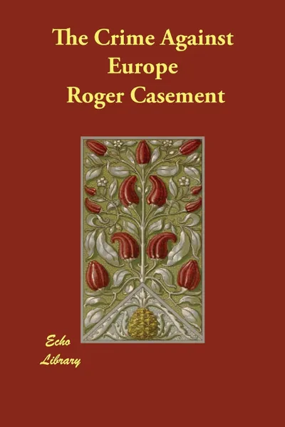 Обложка книги The Crime Against Europe, Roger Casement