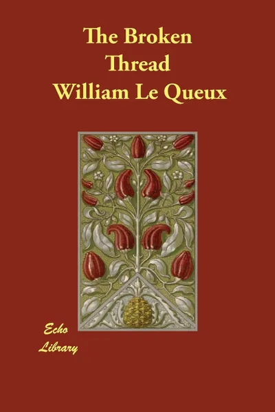 Обложка книги The Broken Thread, William Le Queux