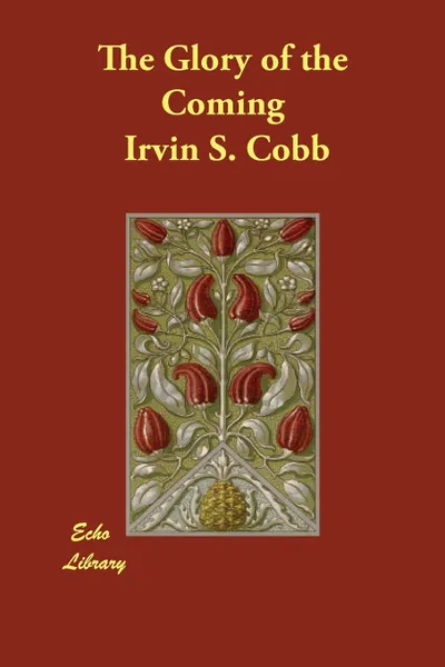 Обложка книги The Glory of the Coming, Irvin S. Cobb