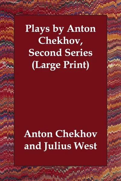 Обложка книги Plays by Anton Chekhov, Second Series, Anton Pavlovich Chekhov, Julius West