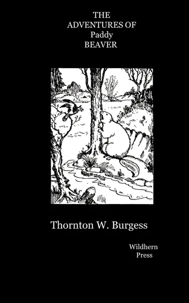 Обложка книги The Adventures of Paddy Beaver.  Ilustrated Edition, THORNTON W. BURGESS