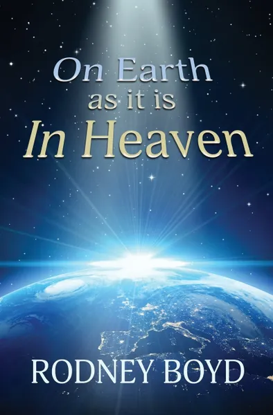 Обложка книги On Earth as it is In Heaven, Rodney Boyd