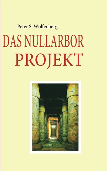 Обложка книги DAS NULLARBOR PROJEKT, Peter S. Wolfenberg