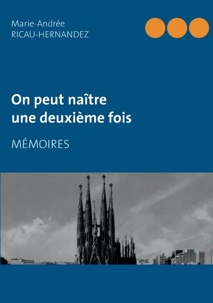 Обложка книги On peut naitre une deuxieme fois, Marie-Andrée Ricau-Hernandez