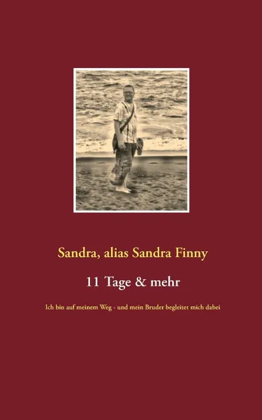 Обложка книги 11 Tage & mehr, Sandra alias Sandra Finny