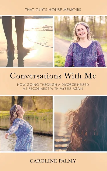 Обложка книги Conversations With Me. How going through a divorce has helped me reconnect with myself again, Caroline Palmy