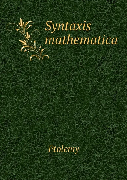 Обложка книги Syntaxis mathematica, Ptolemy