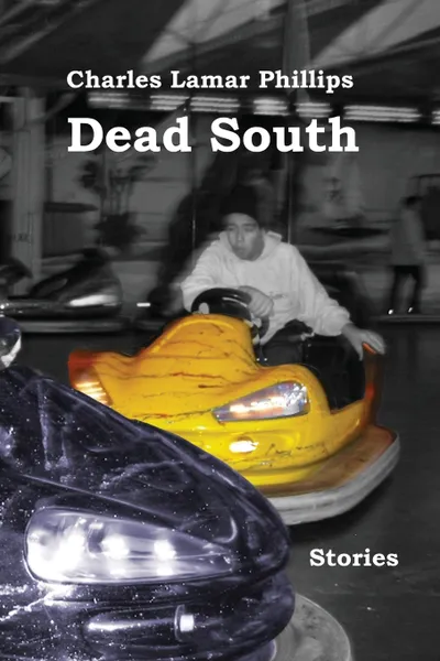 Обложка книги Dead South. Stories, Charles Lamar Phillips