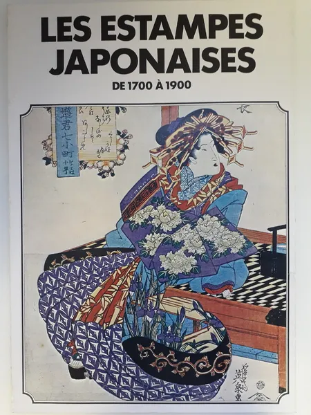 Обложка книги Les estampes japonaises de 1700 a 1900 / Японские гравюры с 1700 по 1900 г., -