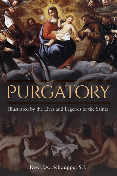 Обложка книги Purgatory. Illustrated by the Lives and Legends of the Saints, Rev. F.X. Schouppe, Wyatt North