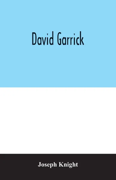 Обложка книги David Garrick, Joseph Knight