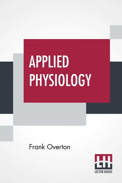 Обложка книги Applied Physiology. Including The Effects Of Alcohol And Narcotics, Frank Overton