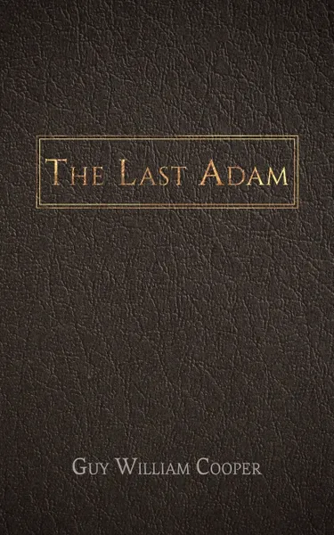 Обложка книги The Last Adam, Guy William Cooper