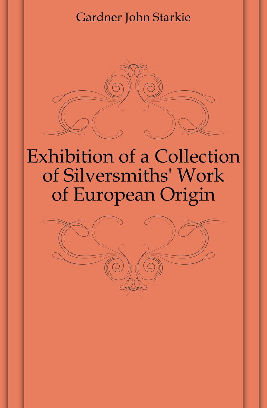 Exhibition of a Collection of Silversmiths` Work of European Origin