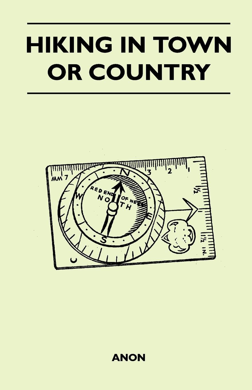 Hiking in Town or Country. Anon Hiking in Town or Country. Anon
