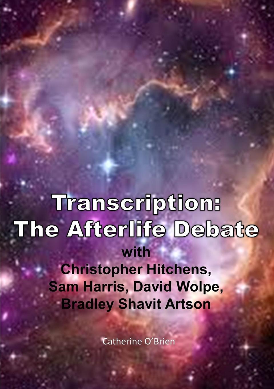 фото Transcription. The Afterlife Debate with Christopher Hitchens, Sam Harris, David Wolpe, Bradley Shavit Artson