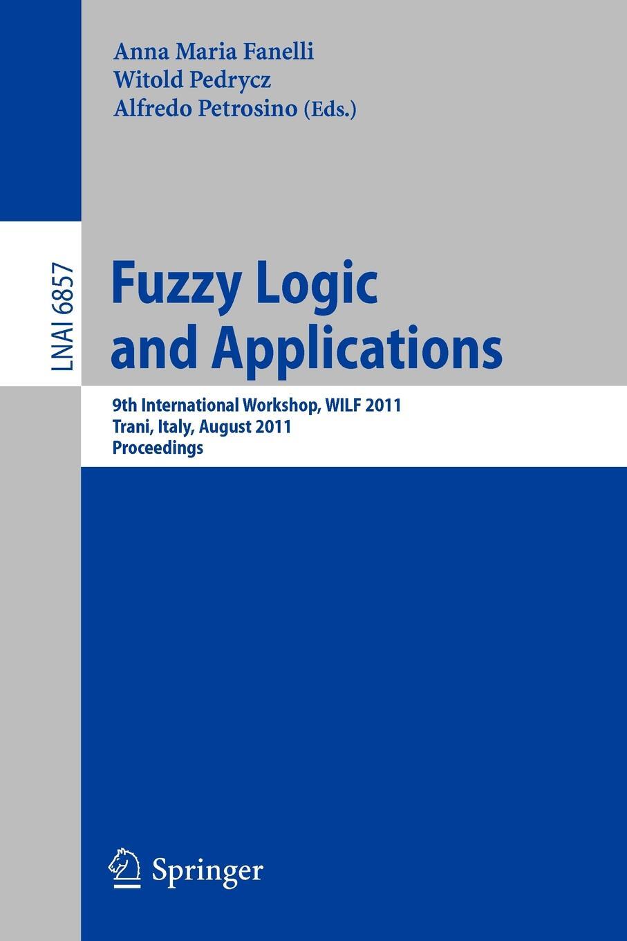 фото Fuzzy Logic and Applications. 9th International Workshop, WILF 2011, Trani, Italy, August 29-31, 2011, Proceedings