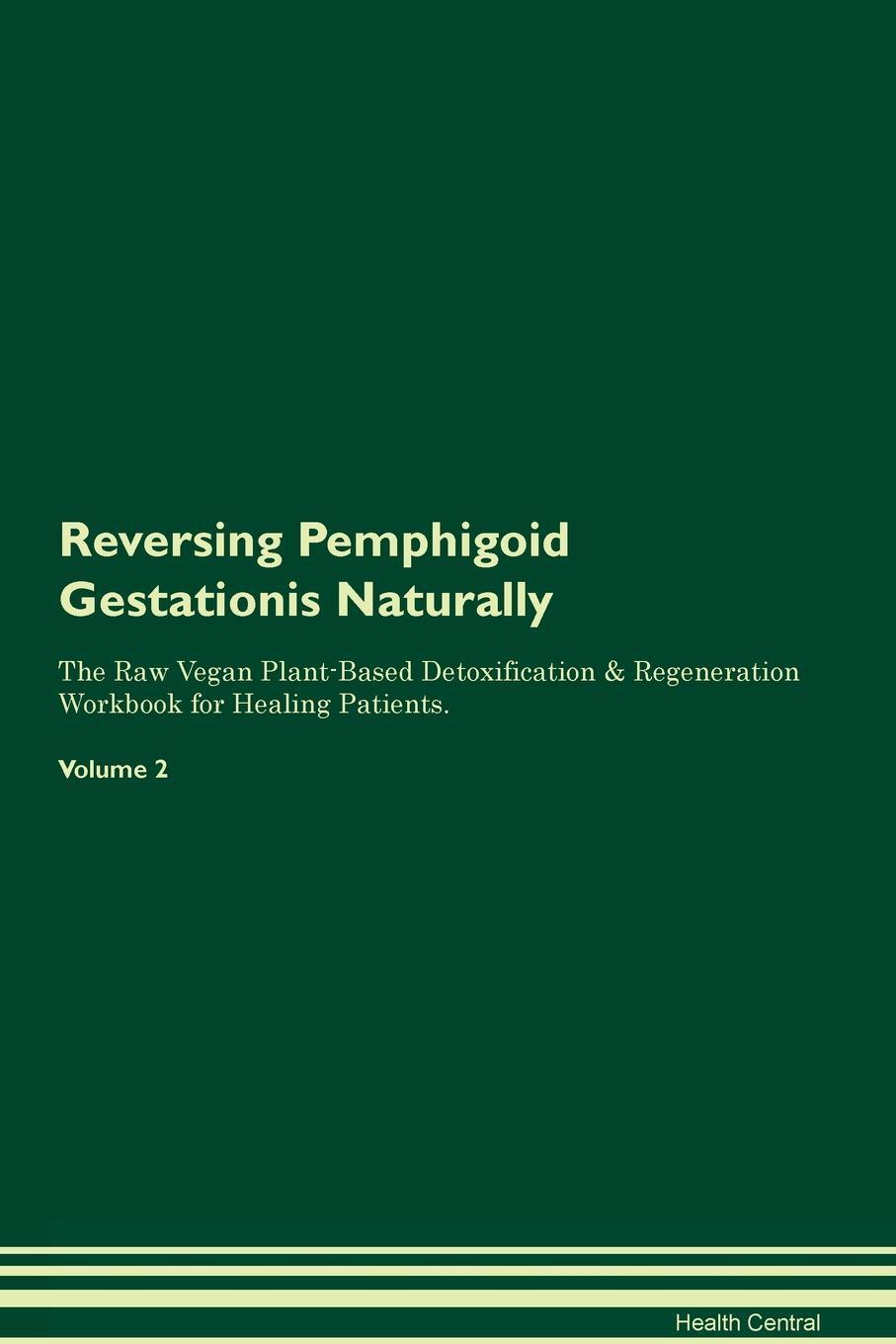 фото Reversing Pemphigoid Gestationis Naturally The Raw Vegan Plant-Based Detoxification & Regeneration Workbook for Healing Patients. Volume 2