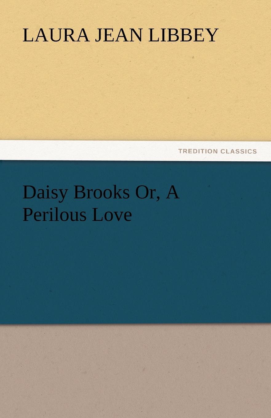 фото Daisy Brooks Or, A Perilous Love