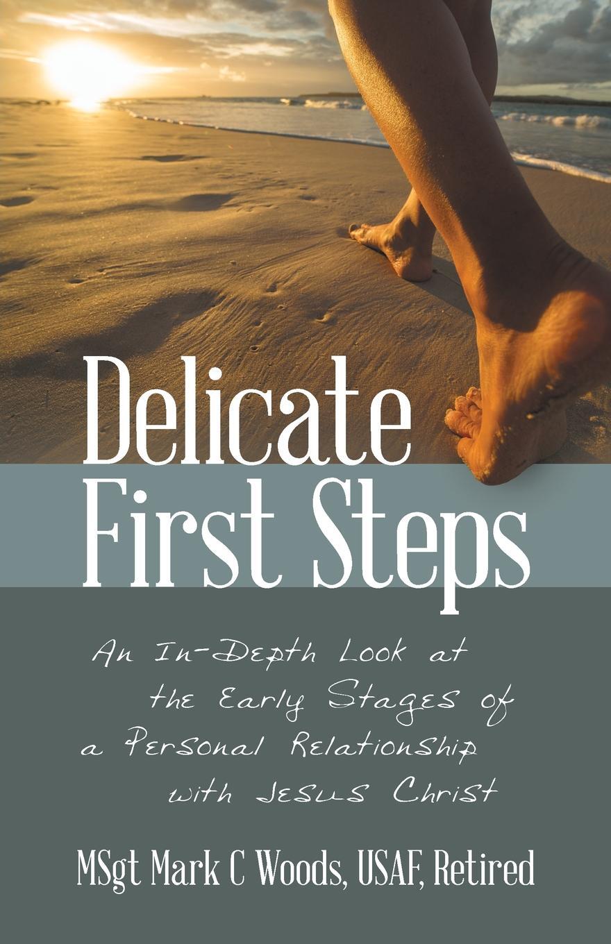 фото Delicate First Steps. An In-Depth Look at the Early Stages of a Personal Relationship with Jesus Christ