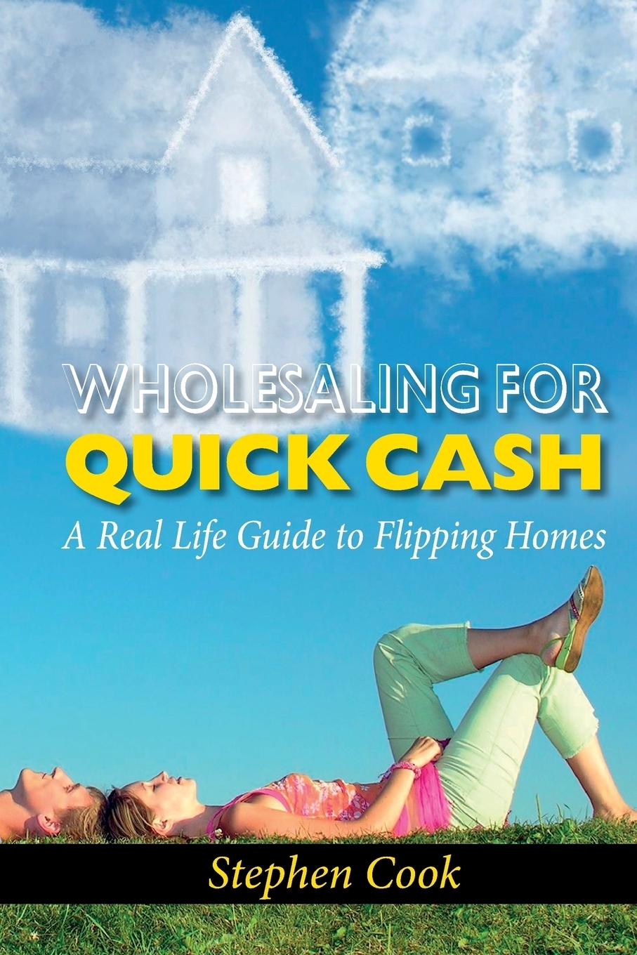 фото WHOLESALING FOR QUICK CASH. A Real Life Guide to Flipping Homes