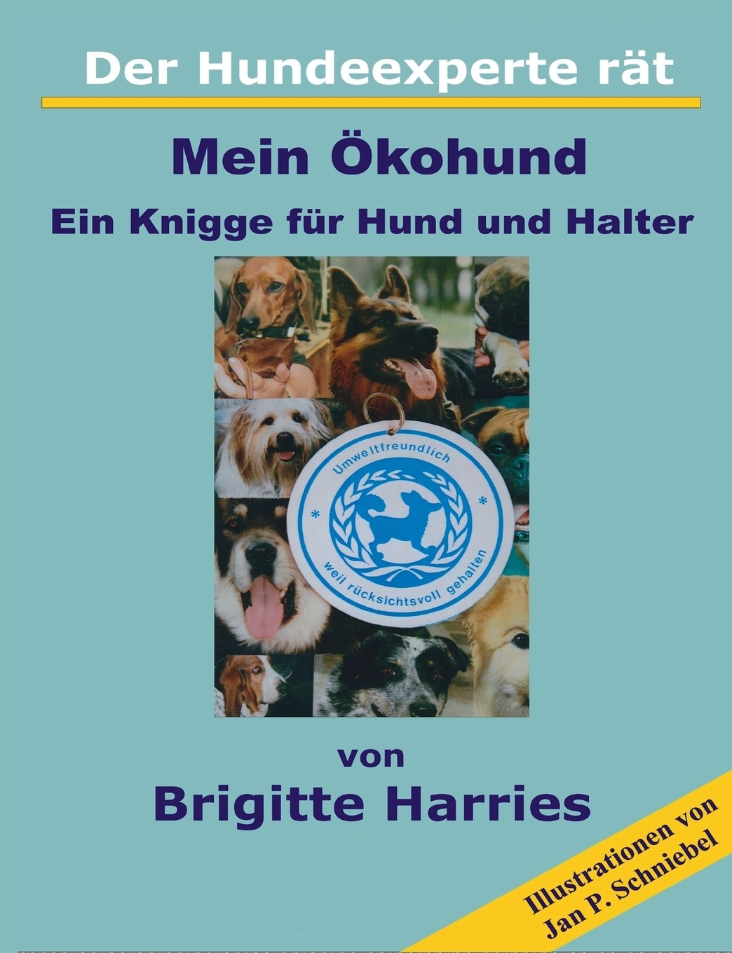 Der Hundeexperte rat - Mein Okohund. Brigitte Harries Der Hundeexperte rat - Mein Okohund. Brigitte Harries