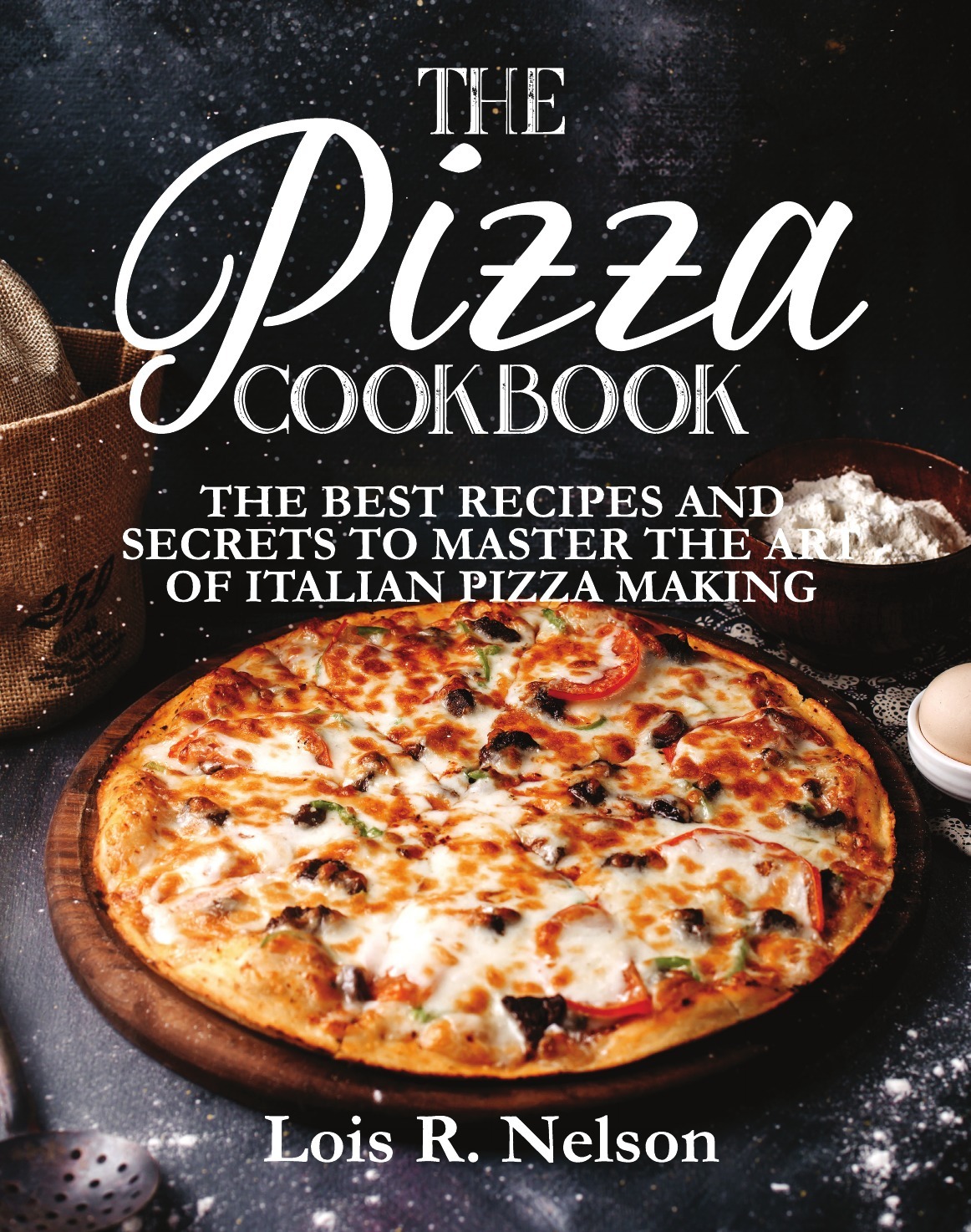 The Pizza Cookbook. The Best Recipes and Secrets to Master the Art of  Italian Pizza Making - купить с доставкой по выгодным ценам в  интернет-магазине OZON (278093004)