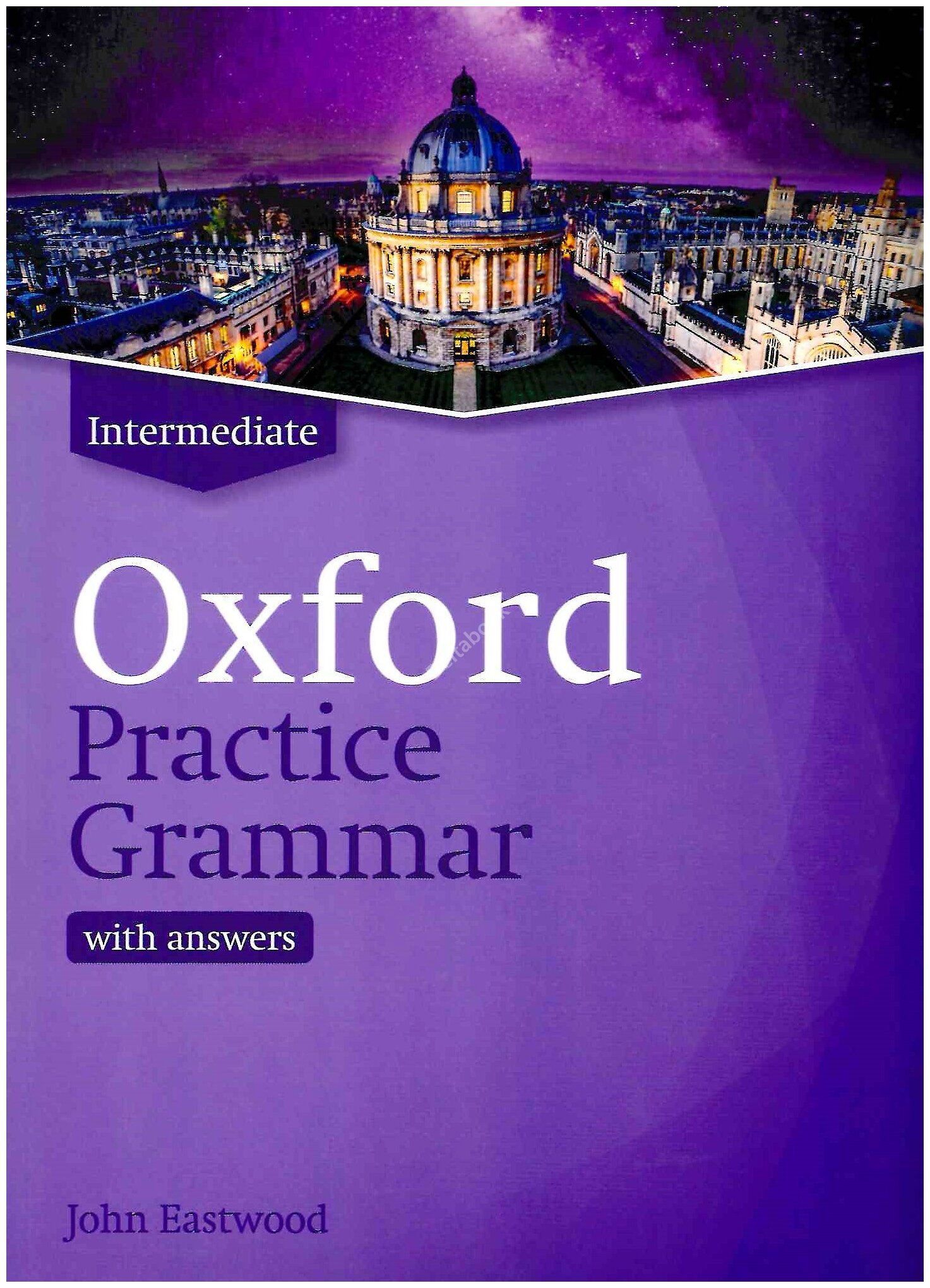 Oxford Practice Grammar Intermediate with answers John Eastwood | Eastwood  John - купить с доставкой по выгодным ценам в интернет-магазине OZON  (1130927198)