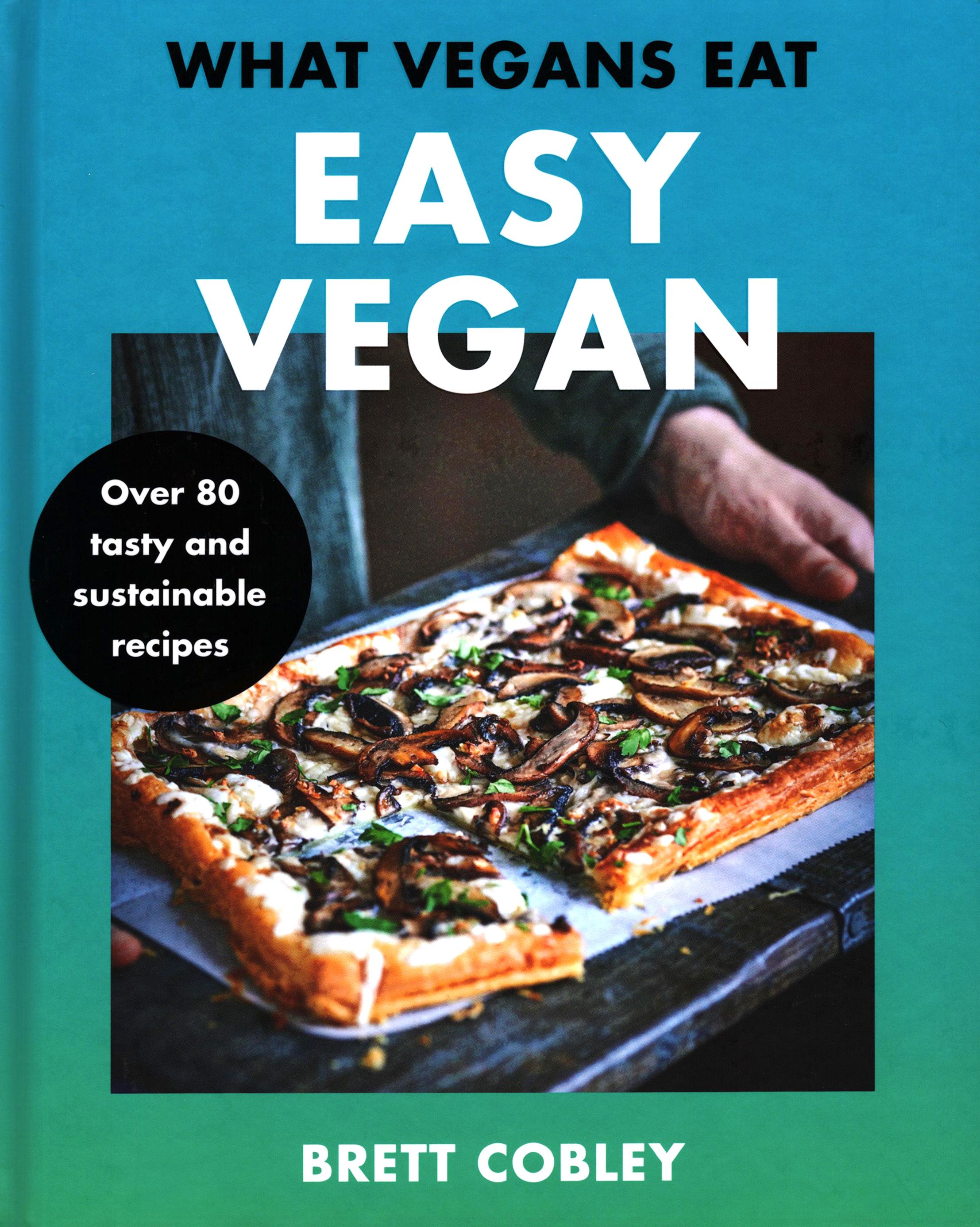 What Vegans Eat. Easy Vegan / Книга на Английском | Cobley Brett - купить с  доставкой по выгодным ценам в интернет-магазине OZON (1264925271)