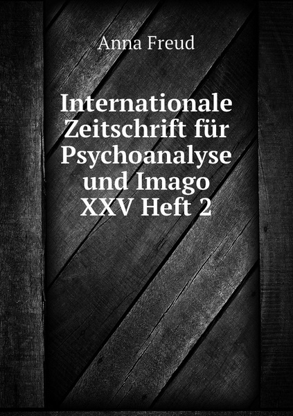 Internationale Zeitschrift fur Psychoanalyse und Imago XXV Heft 2