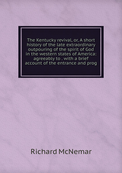 The Kentucky Revival Or A Short History Of The Late Extraordinary