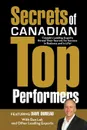 Secrets of Canadian Top Performers. Canada's Leading Experts Reveal Their Secrets for Success in Business and in Life! - Dave Dubeau, Dan Lok