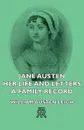 Jane Austen - Her Life and Letters - A Family Record - William Austen Leigh