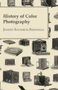 History Of Color Photography - Joseph Solomon Friedman