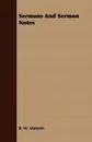 Sermons And Sermon Notes - B. W. Maturin
