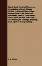 Hand-Book For Fruit Growers; Containing A Short History Of The Fruits And Their Value, Instructions As To Soils And Locations, How To Grow From Seeds, How To Bud And Graft, The Making Of Cuttings, Pruning, Best Age For Transplanting. - F. R. Elliott