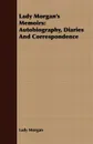 Lady Morgan's Memoirs. Autobiography, Diaries And Correspondence - Lady Morgan