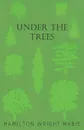 Under The Trees - Hamilton Wright Mabie