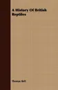 A History Of British Reptiles - Thomas Bell