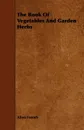 The Book Of Vegetables And Garden Herbs - Allen French