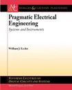 Pragmatic Electrical Engineering. Systems and Instruments - William Eccles