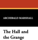 The Hall and the Grange - Archibald Marshall